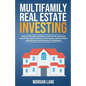 Multifamily Real Estate Investing: Create Reliable Monthly Cash Flow, Outpace Inflation, and Dominate with Small Multifamily Properties, Even Without - Paperback