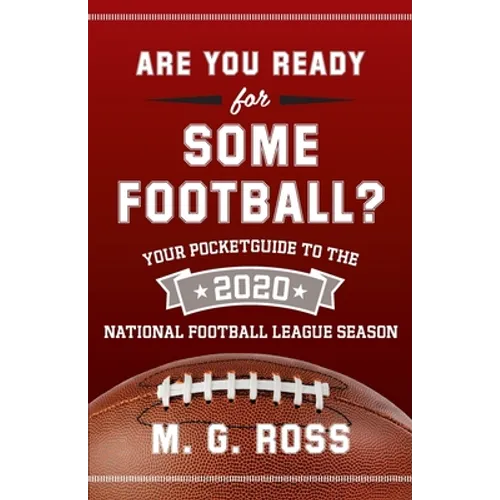 Are You Ready for Some Football 2020: Your Pocket Guide to the 2020 National Football League Season - Paperback