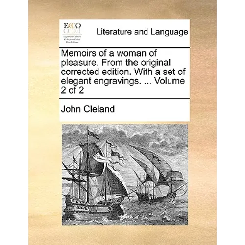 Memoirs of a Woman of Pleasure. from the Original Corrected Edition. with a Set of Elegant Engravings. ... Volume 2 of 2 - Paperback