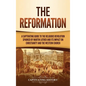 The Reformation: A Captivating Guide to the Religious Revolution Sparked by Martin Luther and Its Impact on Christianity and the Western Church - Hardcover