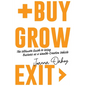 Buy, Grow, Exit: The ultimate guide to using business as a wealth-creation vehicle - Paperback