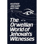 The Orwellian World of Jehovah's Witnesses - Paperback