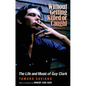 Without Getting Killed or Caught: The Life and Music of Guy Clark - Paperback