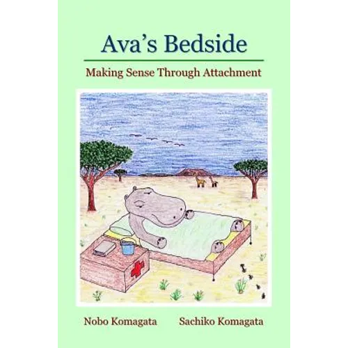 Ava's Bedside: Making Sense Through Attachment - Paperback