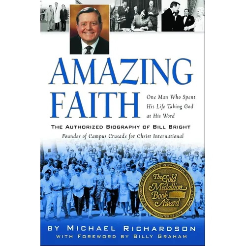 Amazing Faith: The Authorized Biography of Bill Bright, Founder of Campus Crusade for Christ - Paperback