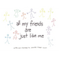All My Friends Are Just Like Me - Paperback