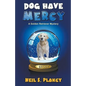 Dog Have Mercy (Cozy Dog Mystery): Golden Retriever Mystery #6 (Golden Retriever Mysteries) - Paperback