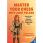 Master Your Chess with Judit Polgar: Fight for the Center and Other Lessons from the All-Time Best Female Chess Player - Hardcover