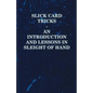 Slick Card Tricks - An Introduction and Lessons in Sleight of Hand - Paperback