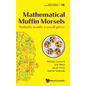 Mathematical Muffin Morsels: Nobody Wants a Small Piece - Hardcover