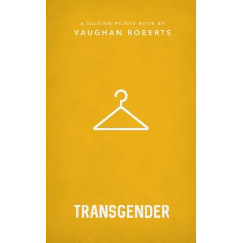 Transgender: Christian Compassion, Convictions and Wisdom for Today's Big Issues 1 - Paperback
