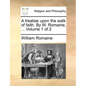 A Treatise Upon the Walk of Faith. by W. Romaine, ... Volume 1 of 2 - Paperback