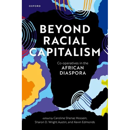 Beyond Racial Capitalism: Co-Operatives in the African Diaspora - Hardcover