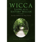 Wicca: Living as a Solitary Wiccan - Paperback