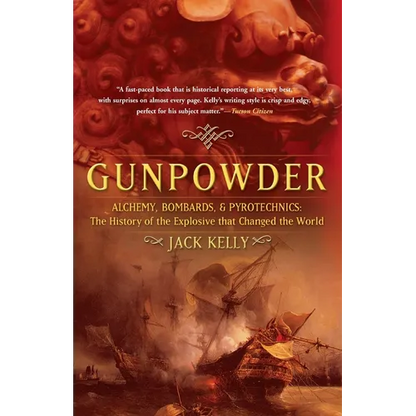 Gunpowder: Alchemy, Bombards, and Pyrotechnics: The History of the Explosive That Changed the World - Paperback