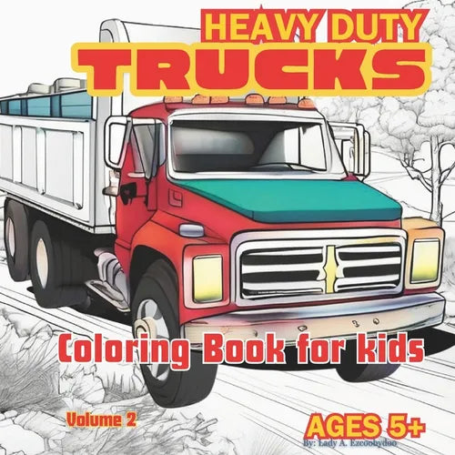 Truck Coloring Book: Kids Coloring Book with Heavy Duty Trucks, Fire Trucks, Dump Trucks, Garbage Trucks, and More. Ages 5+ - Paperback