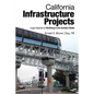 California Infrastructure Projects: Legal Aspects of Building in the Golden State - Paperback