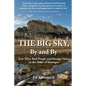 The Big Sky, By and By: True Tales, Real People and Strange Times in the Heart of Montana - Paperback