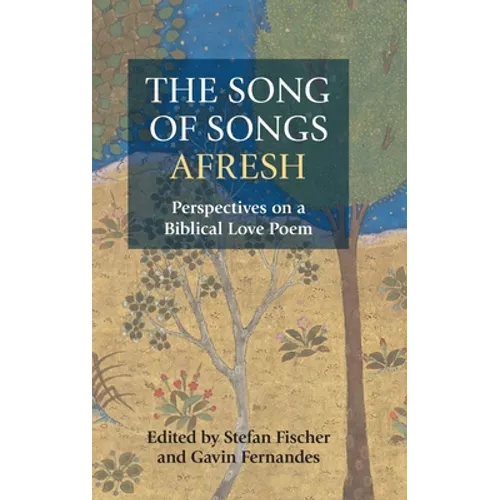 The Song of Songs Afresh: Perspectives on a Biblical Love Poem - Hardcover