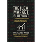 The Flea Market Blueprint, A Step-By-Step Guide to Starting & Growing Your Booth Business - Paperback