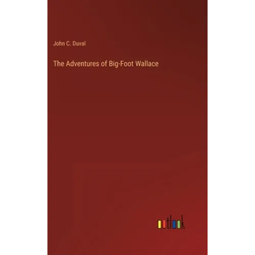 The Adventures of Big-Foot Wallace - Hardcover