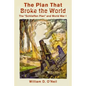 The Plan That Broke the World: The "Schlieffen Plan" and World War I - Paperback