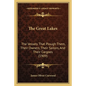 The Great Lakes: The Vessels That Plough Them, Their Owners, Their Sailors, and Their Cargoes (1909) - Paperback