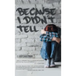 Because I Didn't Tell - Hardcover