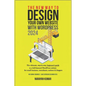 The New Way To Design Your Own Website With WordPress 2024: The ultimate, step-by-step, beginner's guide to a full-featured WordPress website for smal - Paperback
