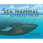 The Sea Mammal Alphabet Book - Hardcover