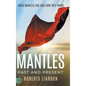 Mantles Past and Present: What Mantles Are and How They Work - Hardcover