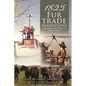 1825 Fur Trade Rendezvous: Chasing General William H. Ashley's Return - Paperback