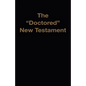 The "Doctored" New Testament - Paperback