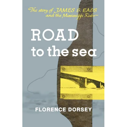 Road to the Sea: The Story of James B. Eads and the Mississippi River - Paperback