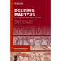 Desiring Martyrs: Locating Martyrs in Space and Time - Hardcover