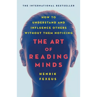 The Art of Reading Minds: How to Understand and Influence Others Without Them Noticing - Paperback