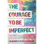 The Courage to Be Imperfect: How to Release Yourself from Unrealistic Expectations and Start Enjoying Life - Paperback