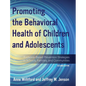 Promoting the Behavioral Health of Children and Adolescents: Evidence-Based Prevention Strategies in Schools, Families, and Communities - Hardcover