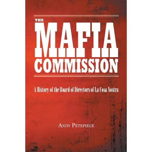 The Mafia Commission: A History of the Board of Directors of La Cosa Nostra - Paperback