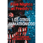 Five Nights at Freddy's. Los Otros Animatrónicos / The Twisted Ones - Hardcover