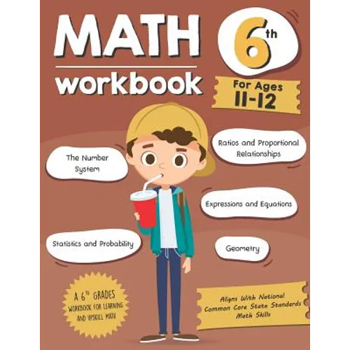 Math Workbook Grade 6 (Ages 11-12): A 6th Grade Math Workbook For Learning Aligns With National Common Core Math Skills - Paperback