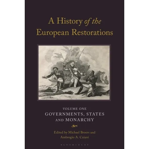 A History of the European Restorations: Governments, States and Monarchy - Paperback