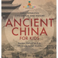 Ancient China for Kids - Early Dynasties, Civilization and History Ancient History for Kids 6th Grade Social Studies - Hardcover