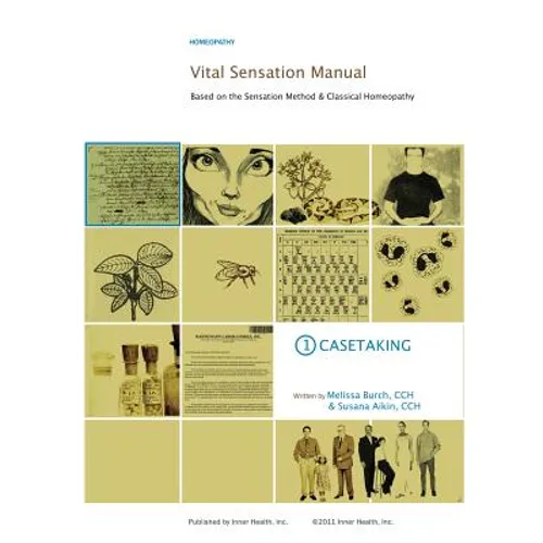 Vital Sensation Manual Unit 1: Casetaking in Homeopathy: Based on the Sensation Method & Classical Homeopathy - Paperback
