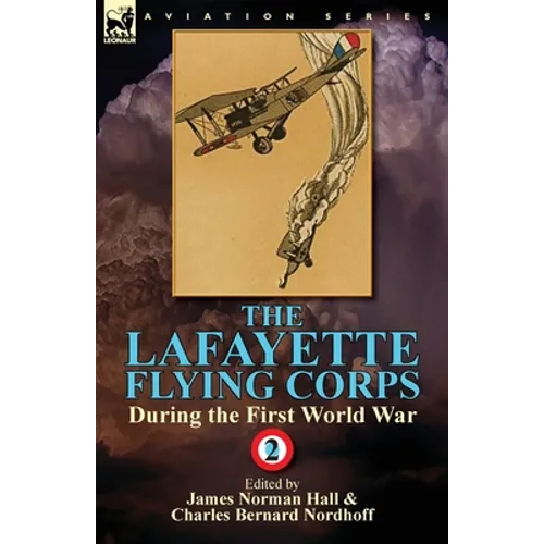 The Lafayette Flying Corps-During the First World War: Volume 2 - Paperback