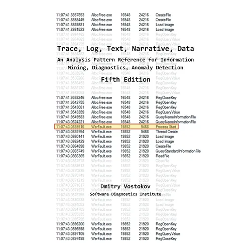 Trace, Log, Text, Narrative, Data: An Analysis Pattern Reference for Information Mining, Diagnostics, Anomaly Detection, Fifth Edition - Paperback