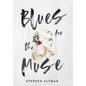 Blues for the Muse - Hardcover