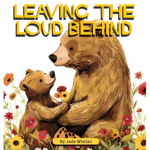 Leaving The Loud Behind: Finding Freedom Following Domestic Violence - Hardcover