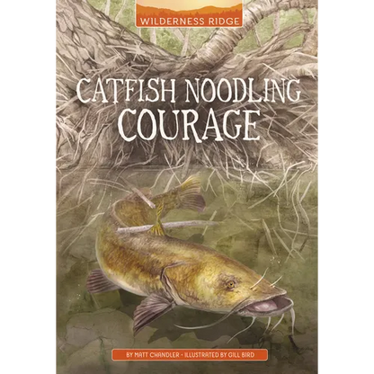 Catfish Noodling Courage - Hardcover