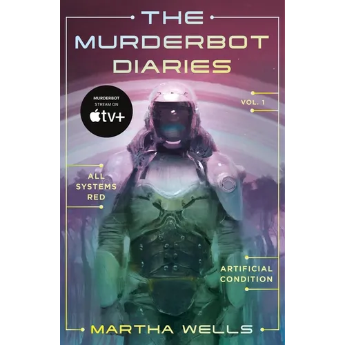 The Murderbot Diaries Vol. 1: All Systems Red, Artificial Condition - Paperback